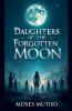 Daughters of the Forgotten Moon