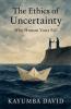 The Ethics of Uncertainty