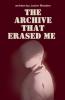The Archive That Erased Me