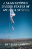 J Alan Erwine's Divided States of America Stories