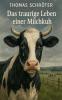 Das traurige Leben einer Milchkuh