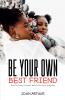 Be Your Own Best Friend