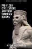 Pre-Flood Civilizations and Their Sumerian Origins