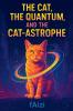 The Cat the Quantum and the Cat-astrophe