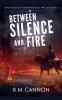 Between Silence and Fire