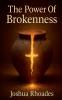 The Power Of Brokenness