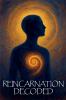 Reincarnation Decoded
