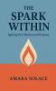 The Spark Within Igniting Your Passion and Purpose