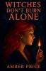 Witches Don't Burn Alone