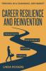 Career Resilience and Reinvention -Thriving in a Changing Job Market