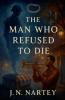 The Man Who Refused to Die