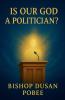 Is Our God a Politician?