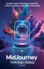 MidJourney. Instrukcja obsługi
