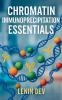 Chromatin Immunoprecipitation Essentials