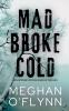 Mad Broke Cold - Een intense psychologische thriller