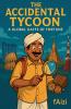 The Accidental Tycoon; A Global Gaffe of Fortune