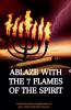 Ablaze with the 7 Flames of the Spirit