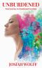 UNBURDENED Your Journey to Emotional Freedom