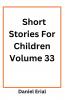 Short Stories For Children Volume 33