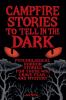 Campfire Stories to Tell in the Dark