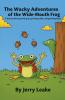 The Wacky Adventures of the Wide-Mouth Frog