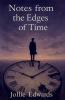 Notes from the Edges of Time