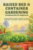 Raised Bed & Container Gardening Fundamentals for Beginners