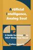 Artificial Intelligence Analog Soul