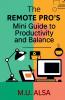 The Remote Pro's Mini Guide to Productivity and Balance
