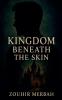 Kingdom Beneath the Skin