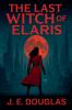 The Last Witch of Elaris