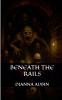 Beneath the Rails