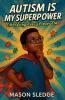 Autism Is My Superpower
