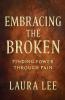 Embracing the Broken