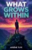 What Grows Within