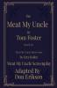 Meat My Uncle by Tom Foster Based on Meat My  Uncle short story Meat My Uncle Screenplay adapted by Don Erikson