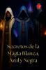 Secretos de la Magia Blanca Azul y Negra