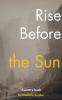 Rise Before the Sun