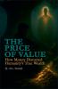 The Price Of Value-How Money Distorted Humanity's True Wealth