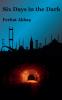 Six Days in the Dark