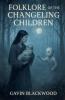 Folklore Of The Changeling Children