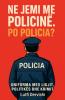 Ne jemi me policinë. Po policia?