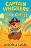 Captain Whiskers And The Sea Of Cheese