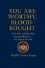 You Are Worthy Blood-Bought