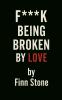 F Being Broken By Love