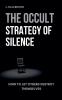 The Occult Strategy of Silence