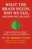 What the Brain Needs Why We Fail and How We Can Fix It