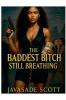 The Baddest Bitch Still Breathing