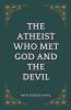 The Atheist Who Met God and the Devil