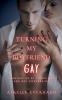 Turning my Boyfriend Gay